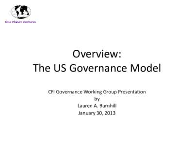 One Planet Ventures  Overview: The US Governance Model CFI Governance Working Group Presentation by