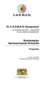 18. C.A.R.M.E.N.-Symposium „Im Kreislauf der Natur – Naturstoffe für die moderne Gesellschaft“ Businessplan Nachwachsende Rohstoffe
