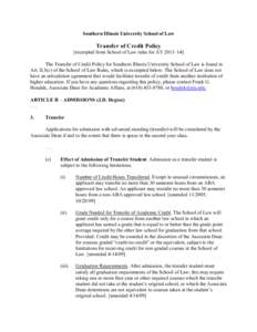 Southern Illinois University School of Law  Transfer of Credit Policy [excerpted from School of Law rules for AY 2013–14] The Transfer of Credit Policy for Southern Illinois University School of Law is found in Art. II