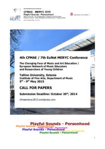 4th CFMAE / 7th EuNet MERYC Conference The Changing Face of Music and Art Education / European Network of Music Educators and Researchers of Young Children  Tallinn University, Estonia