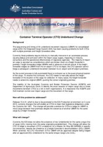 Australian Customs Cargo Advice Number[removed]Container Terminal Operator (CTO) Underbond Change Background The sequencing and timing of Air underbond movement requests (UBMR) for consolidated cargo within the Integrate