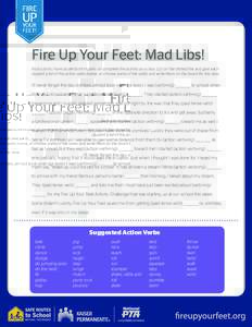 Fire Up Your Feet: Mad Libs! Instructions: Have students form pairs, or complete the activity as a class. Cut on the dotted line and give each student a list of the action verbs below, or choose some of the verbs and wri