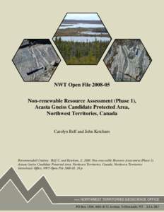 NWT Open File[removed]Non-renewable Resource Assessment (Phase 1), Acasta Gneiss Candidate Protected Area, Northwest Territories, Canada  Carolyn Relf and John Ketchum