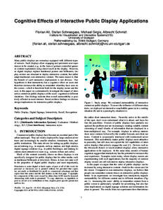 Cognitive Effects of Interactive Public Display Applications Florian Alt, Stefan Schneegass, Michael Girgis, Albrecht Schmidt Institute for Visualization and Interactive Systems(VIS) University of Stuttgart Pfaffenwaldwi