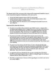 Community Integration and Habilitation Waiver Q&As from Webinar: The ultimate goals of the conversion of the Autism and Developmental Disabilities waivers to the Community Integration & Habilitation (CIH) waiver are to: 