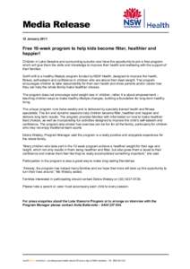 Media Release 12 January 2011 Free 10-week program to help kids become fitter, healthier and happier! Children in Lake Illawarra and surrounding suburbs now have the opportunity to join a free program