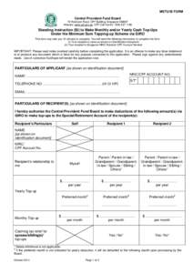 MSTU/SI FORM Central Provident Fund Board 79 Robinson Road, CPF Building, Singapore[removed]Website: www.cpf.gov.sg CPF Call Centre: [removed]Standing Instruction (SI) to Make Monthly and/or Yearly Cash Top-Ups