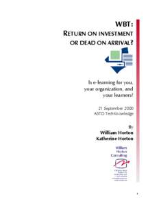 WBT:  RETURN ON INVESTMENT OR DEAD ON ARRIVAL?  Is e-learning for you,