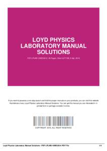 LOYD PHYSICS LABORATORY MANUAL SOLUTIONS PDF-LPLMS-10MOUS-6 | 46 Pages | Size 3,077 KB | 9 Apr, 2016  If you want to possess a one-stop search and find the proper manuals on your products, you can visit this website