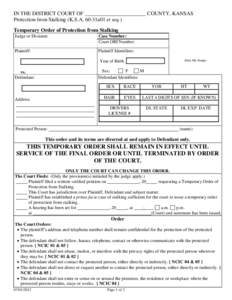 IN THE DISTRICT COURT OF Protection from Stalking (K.S.A. 60-31a01 et seq.) COUNTY, KANSAS  Temporary Order of Protection from Stalking