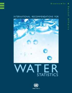 International Recommendations on Water Statistics / United Nations Economic and Social Council / Official statistics / System of Environmental and Economic Accounting for Water / Environmental statistics / System of Integrated Environmental and Economic Accounting / Census and Statistics Department / United Nations Statistics Division / Economic statistics / Statistics / Water / Water management