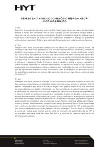 Génese em 7 atos do 1.o relógio híbrido mecânico-hidráulico 1.º ato Expo 02. A exposição nacional suíça de 2002 tem lugar junto aos lagos de Neuchâtel, Bienne e Morat. Em conversa com os seus colegas, Lucien V