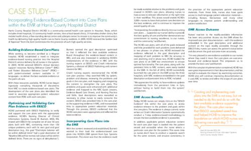 CASE STUDY— Incorporating Evidence-Based Content into Care Plans within the EMR at Harris County Hospital District be made available relative to the problems and goals created in HCHD’s care plans, allowing nurses to