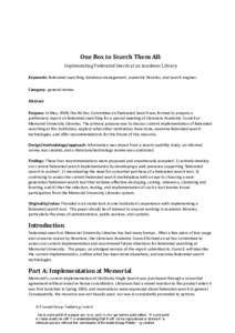 One Box to Search Them All: Implementing Federated Search at an Academic Library Keywords: federated searching, database management, academic libraries, and search engines Category: general review Abstract Purpose: In Ma