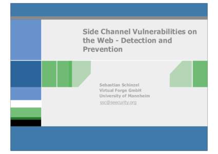 Side Channel Vulnerabilities on the Web - Detection and Prevention Sebastian Schinzel Virtual Forge GmbH