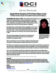 News Release Angela Eilrich Recipient of First Nation Meyer Award – First Bank Kansas Executive Vice President Honored at DCI Conference – HUTCHINSON, KS, October 10, 2014 – DCI, developer of the award-winning iCor