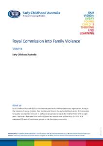 Royal Commission into Family Violence Victoria Early Childhood Australia About us: Early Childhood Australia (ECA) is the national peak early childhood advocacy organisation, acting in