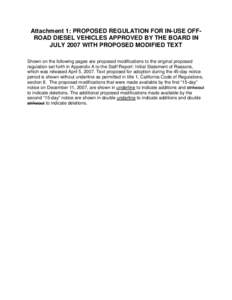 Attachment 1: PROPOSED REGULATION FOR IN-USE OFFROAD DIESEL VEHICLES APPROVED BY THE BOARD IN JULY 2007 WITH PROPOSED MODIFIED TEXT Shown on the following pages are proposed modifications to the original proposed regulat