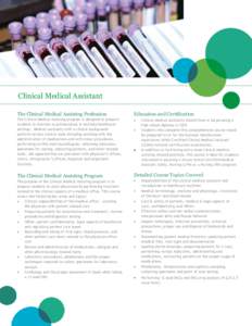 Clinical Medical Assistant The Clinical Medical Assisting Profession Education and Certification  The Clinical Medical Assisting program is designed to prepare