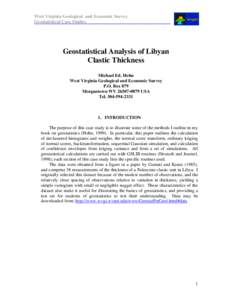 West Virginia Geological and Economic Survey Geostatistical Case Studies Geostatistical Analysis of Libyan Clastic Thickness Michael Ed. Hohn