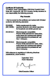 Certificate Of Conformity TC-Helicon Vocal Technologies, :HVW6DDQLFK5RDG, Suite 2, Victoria BC V=(, Canada, hereby declares on own responsibility that following products: Play Acoustic - that is covered by t