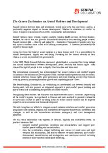 The Geneva Declaration on Armed Violence and Development Armed violence destroys lives and livelihoods, breeds insecurity, fear and terror, and has a profoundly negative impact on human development. Whether in situations