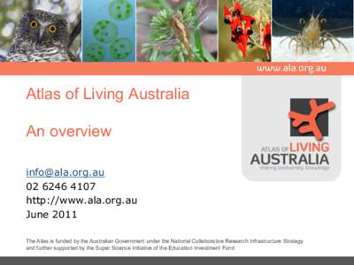 Atlas of Living Australia An overviewhttp://www.ala.org.au June 2011