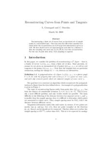 Reconstructing Curves from Points and Tangents L. Greengard and C. Stucchio March 10, 2009 Abstract Reconstructing a finite set of curves from an unordered set of sample points is a well studied topic. There has been les