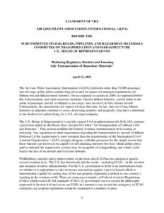STATEMENT OF THE AIR LINE PILOTS ASSOCIATION, INTERNATIONAL (ALPA) BEFORE THE SUBCOMMITTEE ON RAILROADS, PIPELINES, AND HAZARDOUS MATERIALS COMMITTEE ON TRANSPORTATION AND INFRASTRUCTURE U.S. HOUSE OF REPRESENTATIVES