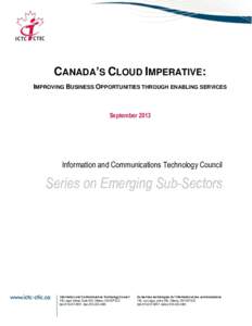 CANADA’S CLOUD IMPERATIVE: IMPROVING BUSINESS OPPORTUNITIES THROUGH ENABLING SERVICES SeptemberInformation and Communications Technology Council