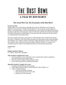 The Great Plow Up: The Economics of the Dust Bowl Lesson Overview: The Dust Bowl was a decade-long catastrophe that swept up 100 million acres of topsoil in Oklahoma, Texas, Kansas, Colorado and New Mexico. It was caused