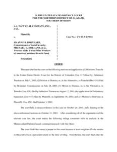 IN THE UNITED STATES DISTRICT COURT FOR THE NORTHERN DISTRICT OF ALABAMA SOUTHERN DIVISION A.J. TAFT COAL COMPANY, INC., et al., Plaintiffs,