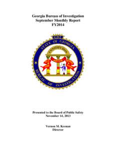 Georgia Bureau of Investigation September Monthly Report FY2014 Presented to the Board of Public Safety November 14, 2013
