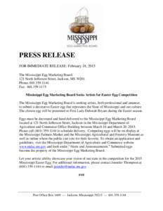 PRESS RELEASE FOR IMMEDIATE RELEASE: February 18, 2015 The Mississippi Egg Marketing Board 121 North Jefferson Street, Jackson, MSPhone: Fax: 