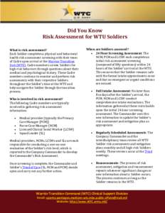 Did You Know Risk Assessment for WTU Soldiers What is risk assessment? Each Soldier completes a physical and behavioral health risk assessment screening with their team of Cadre upon arrival at the Warrior Transition