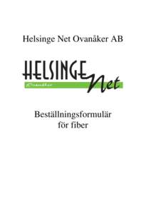 Helsinge Net Ovanåker AB  Beställningsformulär för fiber  Beställning av fiberanslutning