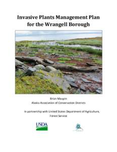 Invasive Plants Management Plan for the Wrangell Borough Brian Maupin Alaska Association of Conservation Districts In partnership with United States Department of Agriculture,