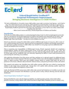 Eckerd Rapid Safety FeedbackSM Perpetual Performance Improvement Bringing Business Intelligence to Child Welfare “We had 9 child deaths in 18 months in open child welfare cases under a previous Lead Agency– and it ha