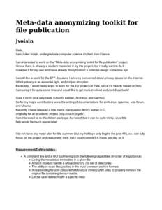 Meta-data anonymizing toolkit for ﬁle publication jvoisin Hello, I am Julien Voisin, undergraduate computer science student from France. I am interested to work on the “Meta-data anonymizing toolkit for file publicat