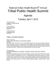 National Indian Health Board 6th Annual  Tribal Public Health Summit Agenda Tuesday, April 7, 2015 7:00 am-10:30 am