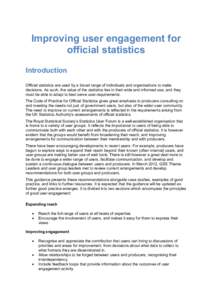 Improving user engagement for official statistics Introduction Official statistics are used by a broad range of individuals and organisations to make decisions. As such, the value of the statistics lies in their wide and