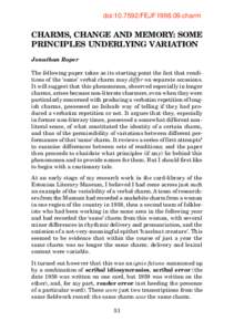 doi:[removed]FEJF1998.09.charm  CHARMS, CHANGE AND MEMORY: SOME PRINCIPLES UNDERLYING VARIATION Jonathan Roper The following paper takes as its starting point the fact that renditions of the ‘same’ verbal charm may di