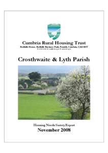 Cumbria Rural Housing Trust Redhills House, Redhills Business Park, Penrith, Cumbria, CA11 0DT T: [removed]E: [removed] W: www.crht.org.uk Crosthwaite & Lyth Parish