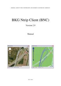 FEDERAL AGENCY FOR CARTOGRAPHY AND GEODESY, FRANKFURT, GERMANY  BKG Ntrip Client (BNC) Version 2.9  Manual