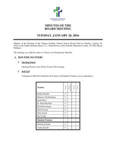 MINUTES OF THE BOARD MEETING TUESDAY, JANUARY 26, 2016 Minutes of the Meeting of the Niagara Catholic District School Board, held on Tuesday, January 26, 2016, in the Father Kenneth Burns c.s.c. Board Room, at the Cathol