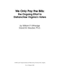 We Only Pay the Bills: the Ongoing Effort to Disfranchise Virginia’s Voters by William P. Kittredge David W. Kreutzer, Ph.D.