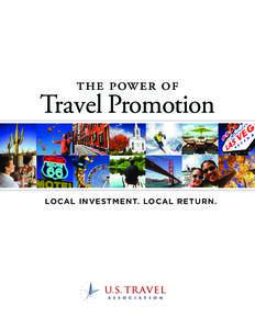 The Power of  Travel Promotion LO C A L I N V E ST M E N T. LO C A L R E T U R N .