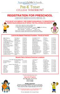 REGISTRATION FOR PRESCHOOL To register for Pre-K4, a child must be four years old on or before October 1, 2014 To register for Pre-K3, a child must be three years old on or before October 1, 2014 CHILD MUST ACCOMPANY THE