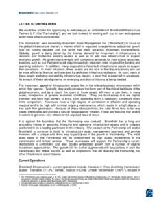 LETTER TO UNITHOLDERS We would like to take this opportunity to welcome you as unitholders of Brookfield Infrastructure Partners L.P. (the “Partnership”), and we look forward to working with you to own and operate wo