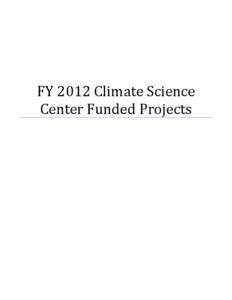 FY 2012 Climate Science Center Funded Projects TABLE OF CONTENTS Alaska.......................................................................................................................... 2 Pacific Islands .......